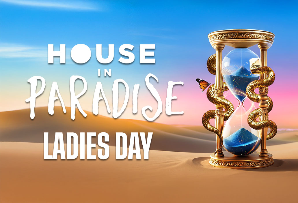House In Paradise - Ladies Day