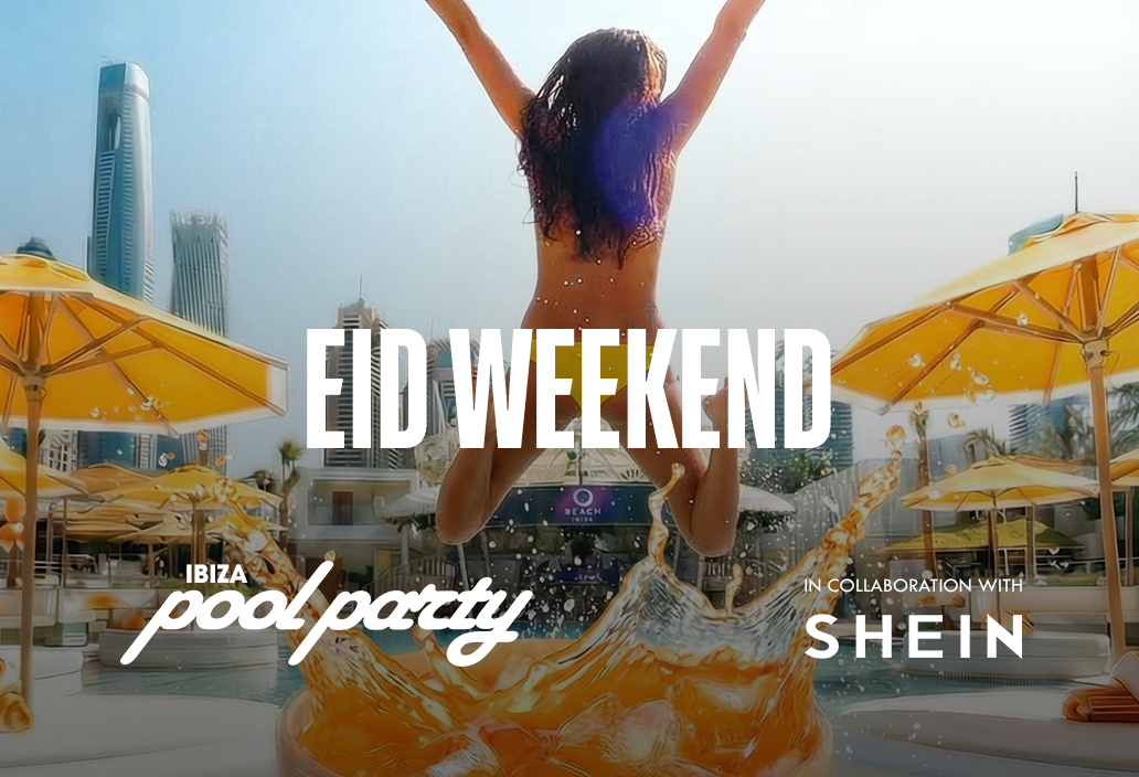 EID WEEKEND: Ibiza’s Pool Party